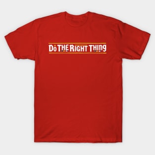 Do The Right Thing T-Shirt